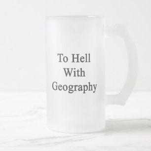 Zur Hölle mit Geografie Mattglas Bierglas