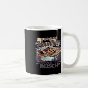 Zur Hölle Mit Ihren Bergen Zeigen Sie Mir Ihren Bu Kaffeetasse
