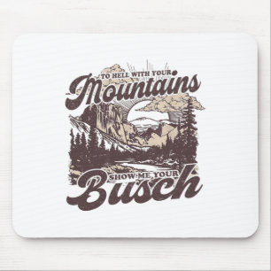 Zur Hölle Mit Ihren Bergen Zeigen Sie Mir Ihren Bu Mousepad