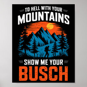 Zur Hölle Mit Ihren Bergen Zeigen Sie Mir Ihren Bu Poster