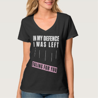 Zur meiner Verteidigung fiel ich auf dich herein P T-Shirt
