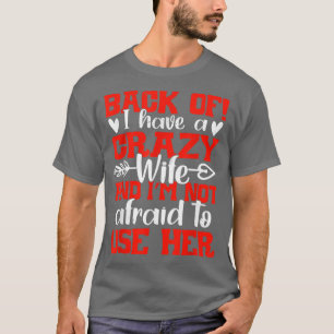 Zurück habe ich eine verrückte Ehefrau und ich hab T-Shirt