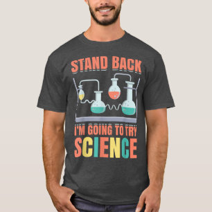 Zurück, ich werde es versuchen, Wissenschaftler T-Shirt