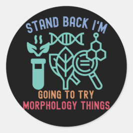 Zurück, ich werde Sachen der Morphologie ausprobie Runder Aufkleber