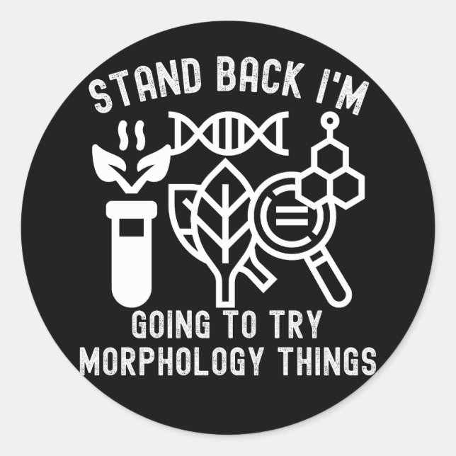 Zurück, ich werde Sachen der Morphologie ausprobie Runder Aufkleber (Vorderseite)