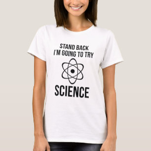 Zurück, ich werde versuchen, Wissenschaft zu versu T-Shirt