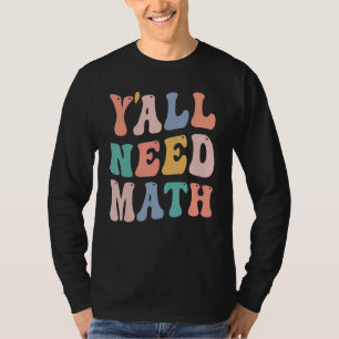 Zurück in die Schule Y'all brauchen Mathe Teacher  T-Shirt