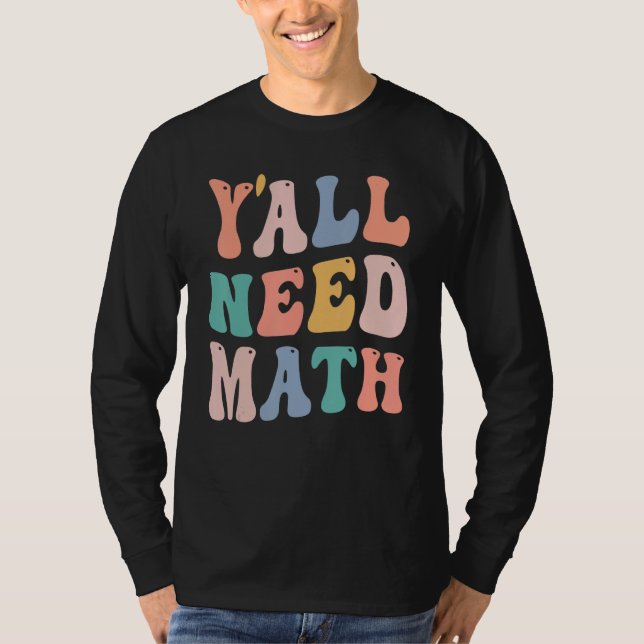 Zurück in die Schule Y'all brauchen Mathe Teacher  T-Shirt (Vorderseite)