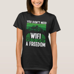 Zurück Sie brauchen kein Wifi, wenn Sie Freiheit h T-Shirt