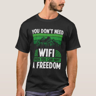 Zurück Sie brauchen kein WLAN, wenn Sie Freiheit h T-Shirt