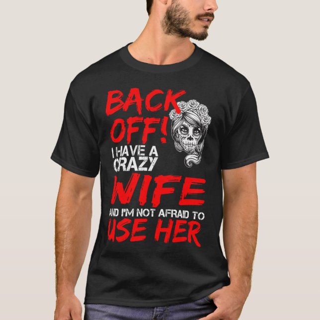 Zurück von mir habe ich eine verrückte Ehefrau und T-Shirt (Vorderseite)