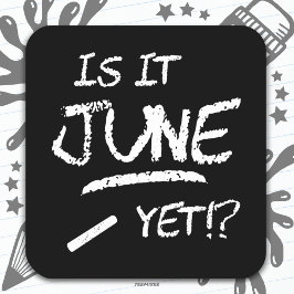 Zurück zu Abschluss Funny ist es Juni noch bis zur Quadratischer Aufkleber