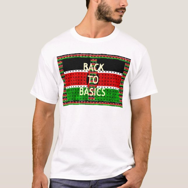Zurück zu den Grundlagen: Kenia Flag Themed Wealth T-Shirt (Vorderseite)