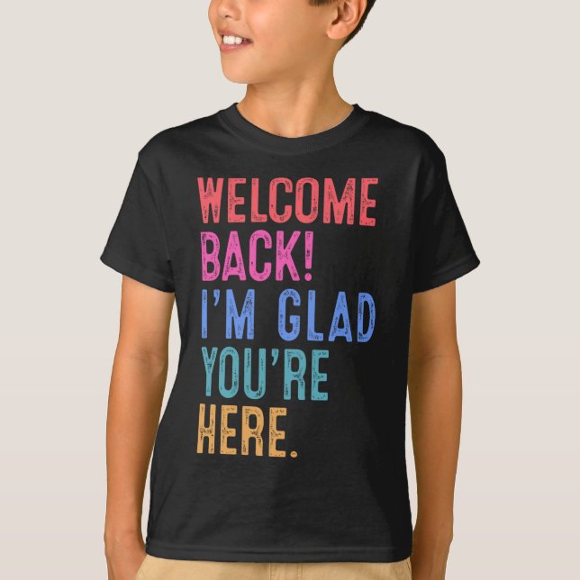 Zurück zum Lehrer Willkommen zurück, ich bin froh, T-Shirt (Vorderseite)