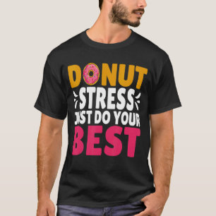 Zurück zum Schuldesign: Stress nicht nur, dass du  T-Shirt