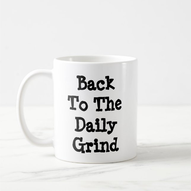 Zurück zum täglichen Grind Kaffeetasse (Links)