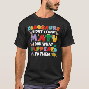 Zurück zur Mathe-Schule Witz Dinosaurs Mathematics T-Shirt