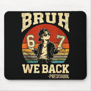 Zurück zur Schule bruh zurück im Kindergarten 6 7  Mousepad