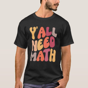 Zurück zur Schule, Leute, ihr braucht Mathelehrer  T-Shirt