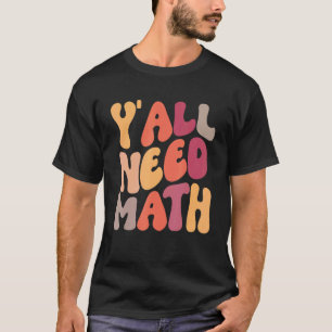Zurück zur Schule, Leute! Ihr braucht Mathelehrer  T-Shirt