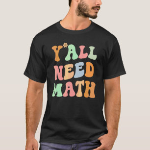 Zurück zur Schule, Leute! Ihr braucht Mathelehrer T-Shirt