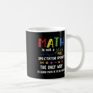 Zurück zur Schule Mathe ist kein Zuschauersport Ma Kaffeetasse