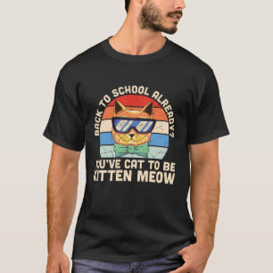 Zurück zur Schule schon Kitten mich Katzenliebhabe T-Shirt