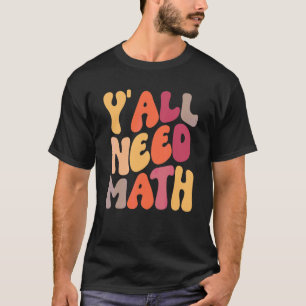 Zurück zur Schule Y'all brauchen Mathelehrer Stude T-Shirt