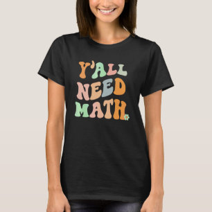 Zurück zur Schule Y'all brauchen Mathelehrer Stude T-Shirt