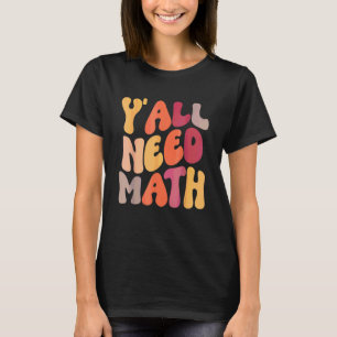 Zurück zur Schule Y'all brauchen Mathelehrer Stude T-Shirt