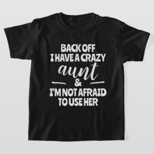 Zurücktreten, ich habe eine verrückte Tante, die i T-Shirt