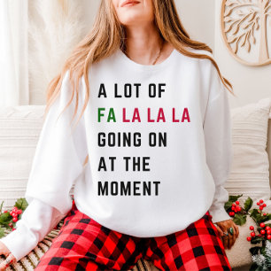 Zurzeit gibt es viel Fa La La La Sweatshirt