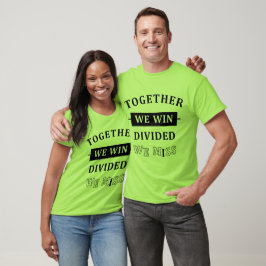 Zusammen gewinnen wir - Geteilt verpassen wir T-Shirt