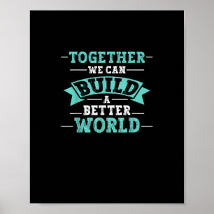 Zusammen können wir eine bessere Welt aufbauen - E Poster