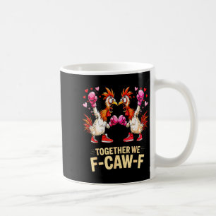 Zusammen machen wir F-caw-f lustiges Hühner-Meme V Kaffeetasse