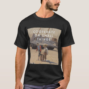 Zusammenarbeiten bei kleinen Dingen T-Shirt