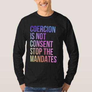 Zwang ist nicht einverstanden, die Mandate zu been T-Shirt