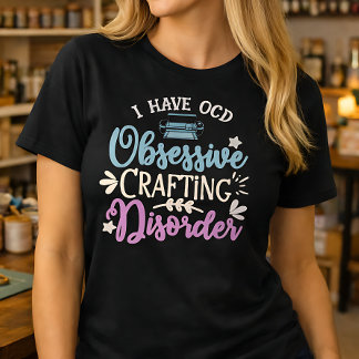 Zwanghaftes Bastelstörungssyndrom T-Shirt