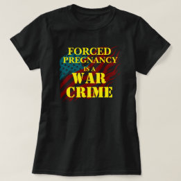 Zwangsschwangerschaft ist ein Kriegsverbrechen T-Shirt