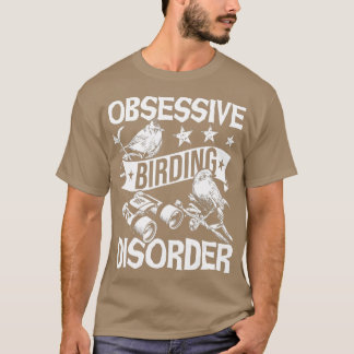 Zwangsstörung der Vogelbeobachtung - Vogelbeobacht T-Shirt