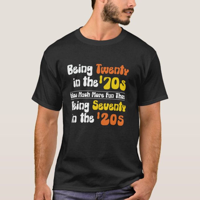 Zwanzig im 70er zu sein war viel mehr Spaß als T-Shirt (Vorderseite)