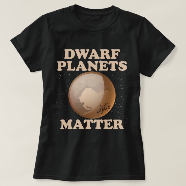 Zwarf Planets Matter Funny Planet Pluto T-Shirt (Design vorne)