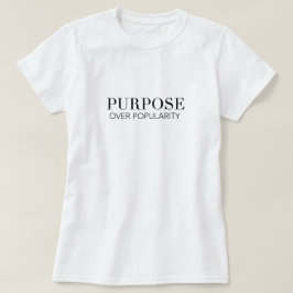 Zweck über Popularitätst-shirt T-Shirt