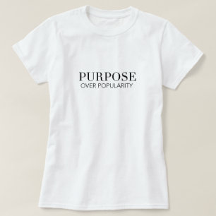Zweck über Popularitätst-shirt T-Shirt