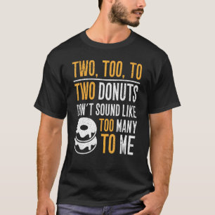 Zwei, auch zu - zwei Donuts klingen nicht wie zu M T-Shirt