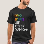 Zwei Bräute sind besser als ein T-Shirt Lesben Ba<br><div class="desc">Zwei Bachelorette sind besser als ein T-Shirt Lgbt Lesbian</div>