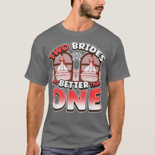 Zwei Bräute sind besser als eine Lesbianlove Femme T-Shirt