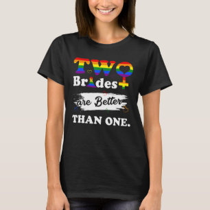 Zwei Bräute sind besser als eine lesbische Hochzei T-Shirt