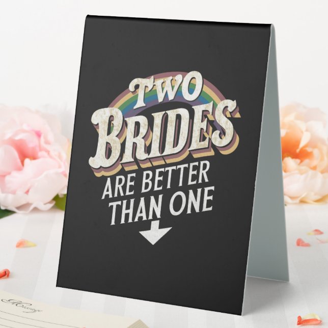 Zwei Bräute sind besser als eine lesbische Hochzei Tischaufsteller (In Situ (Hochzeit))
