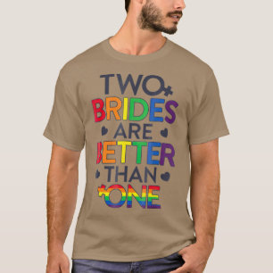Zwei Brigaden sind besser als ein lesbischer Stolz T-Shirt